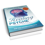 Healing Psyche - Rob van Overbruggen Ph.D.
